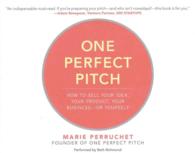 One Perfect Pitch (4-Volume Set) : How to Sell Your Idea, Your Product, Your Businessor Yourself （Unabridged）