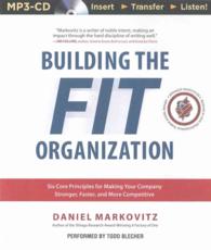 Building the Fit Organization : Six Core Principles for Making Your Company Stronger, Faster, and More Competitive （MP3 UNA）