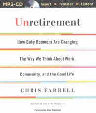 Unretirement : How Baby Boomers Are Changing the Way We Think about Work, Community and the Good Life （MP3 UNA）