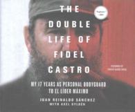 The Double Life of Fidel Castro (6-Volume Set) : My 17 Years as Personal Bodyguard to El Lider Maximo （Unabridged）