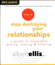 How to Stop Destroying Your Relationships : A Guide to Enjoyable Dating, Mating & Relating （MP3 UNA）
