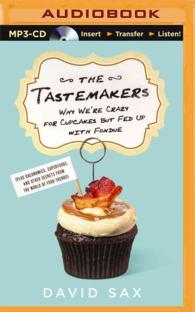 The Tastemakers : Why Were Crazy for Cupcakes but Fed Up with Fondue Plus Baconomics, Superfoods, and Other Secrets from the World of Food Trends （MP3 UNA）