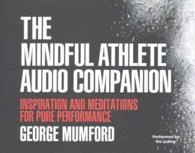 The Mindful Athlete (2-Volume Set) : Inspiration and Mediations for Pure Performance （Unabridged）