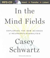 In the Mind Fields : Exploring the New Science of Neuropsychoanalysis （MP3 UNA）