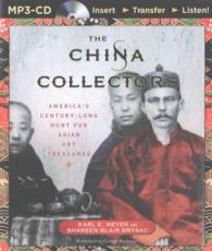 The China Collectors (2-Volume Set) : America's Century-Long Hunt for Asian Art Treasures （MP3 UNA）