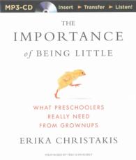 The Importance of Being Little : What Preschoolers Really Need from Grownups （MP3 UNA）