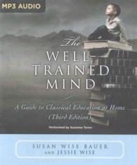 The Well-Trained Mind (2-Volume Set) : A Guide to Classical Education at Home （3 MP3 UNA）