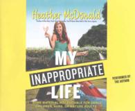 My Inappropriate Life (5-Volume Set) : Some Material Not Suitable for Small Children, Nuns, or Mature Adults （Unabridged）