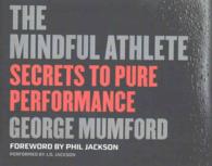 The Mindful Athlete (4-Volume Set) : Secrets to Pure Performance （Unabridged）