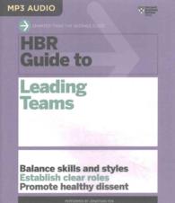 HBR Guide to Leading Teams : Balance Skills and Styles, Establish Clear Roles, Promote Healthy Dissent (Hbr Guide) （MP3 UNA）