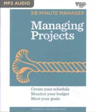 Managing Projects : Create Your Schedule, Monitor Your Budget, Meet Your Goals (Hbr 20 Minute Manager) （MP3 UNA）