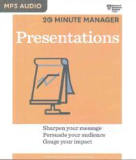 Presentations : Sharpen Your Message, Persuade Your Audience, Guage Your Impact (Hbr 20 Minute Manager) （MP3 UNA）