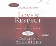Love & Respect (8-Volume Set) : The Love She Most Desires; the Respect He Desperately Needs, Library Edition （Unabridged）