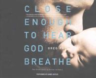 Close Enough to Hear God Breathe (5-Volume Set) : The Great Story of Divine Intimacy （Unabridged）