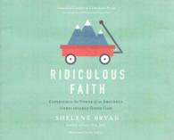 Ridiculous Faith (5-Volume Set) : Experience the Power of an Absurdly, Unbelievably Good God （Unabridged）