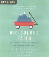 Ridiculous Faith : Experience the Power of an Absurdly, Unbelievably Good God （MP3 UNA）