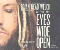 With My Eyes Wide Open (6-Volume Set) : Miracles and Mistakes on My Way Back to Korn; Library Edition （Unabridged）