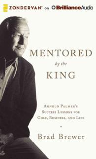 Mentored by the King (5-Volume Set) : Arnold Palmer's Success Lessons for Golf, Business, and Life, Library Edition （Unabridged）