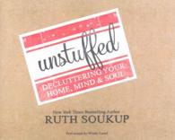 Unstuffed (8-Volume Set) : Decluttering Your Home, Mind & Soul （Unabridged）