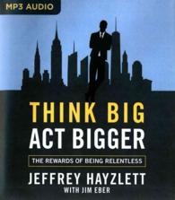 Think Big, Act Bigger : The Rewards of Being Relentless （MP3 UNA）