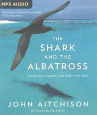 The Shark and the Albatross : Travels with a Camera to the Ends of the Earth （MP3 UNA）