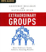 Extraordinary Groups : How Ordinary Teams Achieve Amazing Results （MP3 UNA）