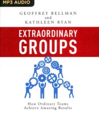 Extraordinary Groups : How Ordinary Teams Achieve Amazing Results （MP3 UNA）