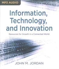 Information, Technology, and Innovation : Resources for Growth in a Connected World （MP3 UNA）