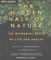 The Hidden Half of Nature : The Microbial Roots of Life and Health （MP3 UNA）
