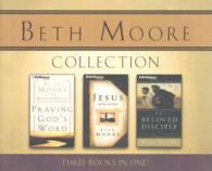 Beth Moore Collection (9-Volume Set) : Praying God's Word / Jesus, the One and Only / the Beloved Disciple （Abridged）