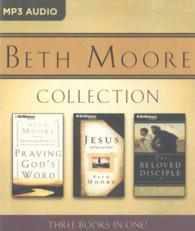 Beth Moore Collection (3-Volume Set) : Praying God's Word / Jesus, the One and Only / the Beloved Disciple （MP3 ABR）