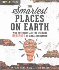 The Smartest Places on Earth : Why Rustbelts Are the Emerging Hotspots of Global Innovation （MP3 UNA）