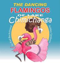 The Dancing Flamingos of Lake Chimichanga