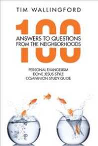 100 Answers to Questions from the Neighborhoods : Personal Evangelism Done Jesus Style Companion Study Guide