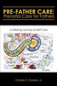 Pre-father Care : Prenatal Care for Fathers: a Lifelong Journey of Self Care