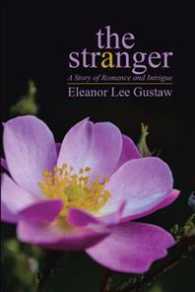 The Stranger : A Story of Romance and Intrigue