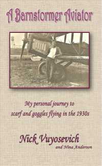 A Barnstormer Aviator : My Personal Journey to Scarf and Goggles Flying in the 1930s