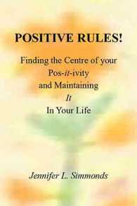 Positive Rules! : Finding the Centre of Your Pos-it-ivity and Maintaining It in Your Life