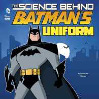 The Science Behind Batman's Uniform (Dc Super Heroes: the Science Behind Batman)