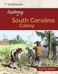 Exploring the South Carolina Colony (Exploring the 13 Colonies)