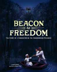 Beacon to Freedom : The Story of a Conductor on the Underground Railroad (Encounter: Narrative Nonfiction Picture Books)