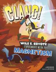 Clang! : Wile E. Coyote Experiments with Magnetism (Warner Brothers: Wile E. Coyote, Physical Science Genius)