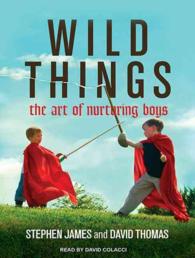 Wild Things : The Art of Nurturing Boys （Unabridged）