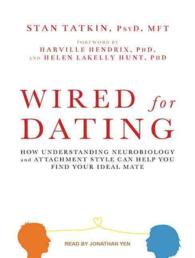 Wired for Dating (6-Volume Set) : How Understanding Neurobiology and Attachment Style Can Help You Find Your Ideal Mate （Unabridged）