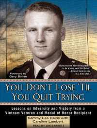 You Don't Lose 'til You Quit Trying : Lessons on Adversity and Victory from a Vietnam Veteran and Medal of Honor Recipient （Unabridged）