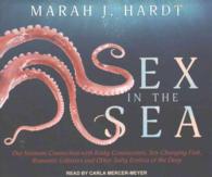 Sex in the Sea (8-Volume Set) : Our Intimate Connection with Kinky Crustaceans, Sex-Changing Fish, Romantic Lobsters and Other Salty Erotica of the De （Unabridged）