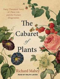 The Cabaret of Plants : Forty Thousand Years of Plant Life and the Human Imagination （Unabridged）