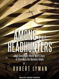 Among the Headhunters (7-Volume Set) : An Extraordinary World War II Story of Survival in the Burmese Jungle （Unabridged）