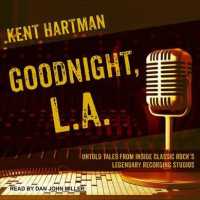 Goodnight, L.A. (6-Volume Set) : Untold Tales from inside Classic Rock's Legendary Recording Studios （Unabridged）