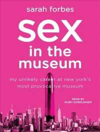 Sex in the Museum : My Unlikely Career at New York's Most Provocative Museum （Unabridged）